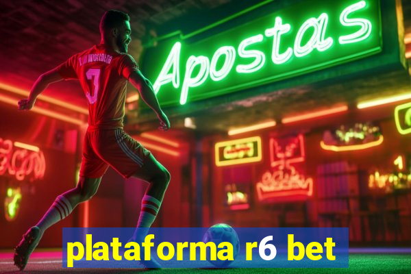 plataforma r6 bet